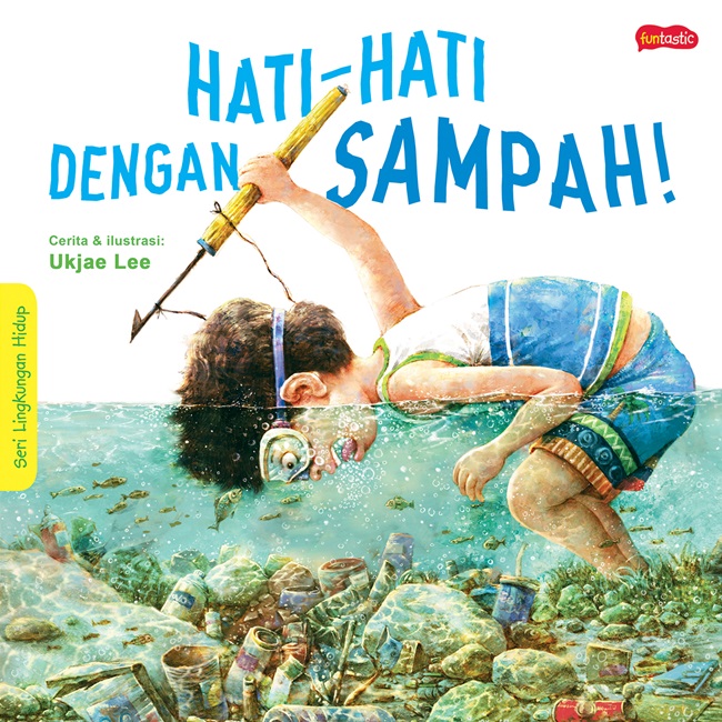 Hati-hati dengan Sampah (Seri Lingkungan Hidup)