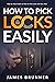 How to Pick Locks Easily: S...