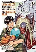 Campfire Cooking in Another World with My Absurd Skill (MANGA) Volume 6