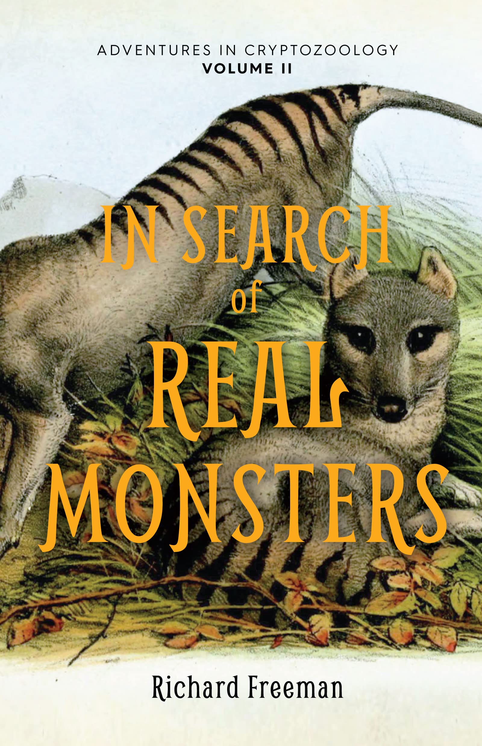 In Search of Real Monsters: Adventures in Cryptozoology, Volume II (Kindle Edition)