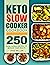 Keto Slow Cooker Cookbook by Jade Miller