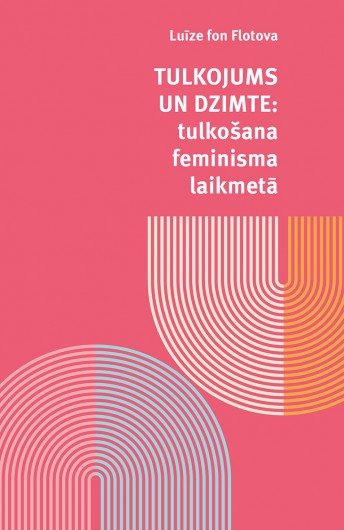 Tulkojums un dzimte: tulkošana feminisma laikmetā