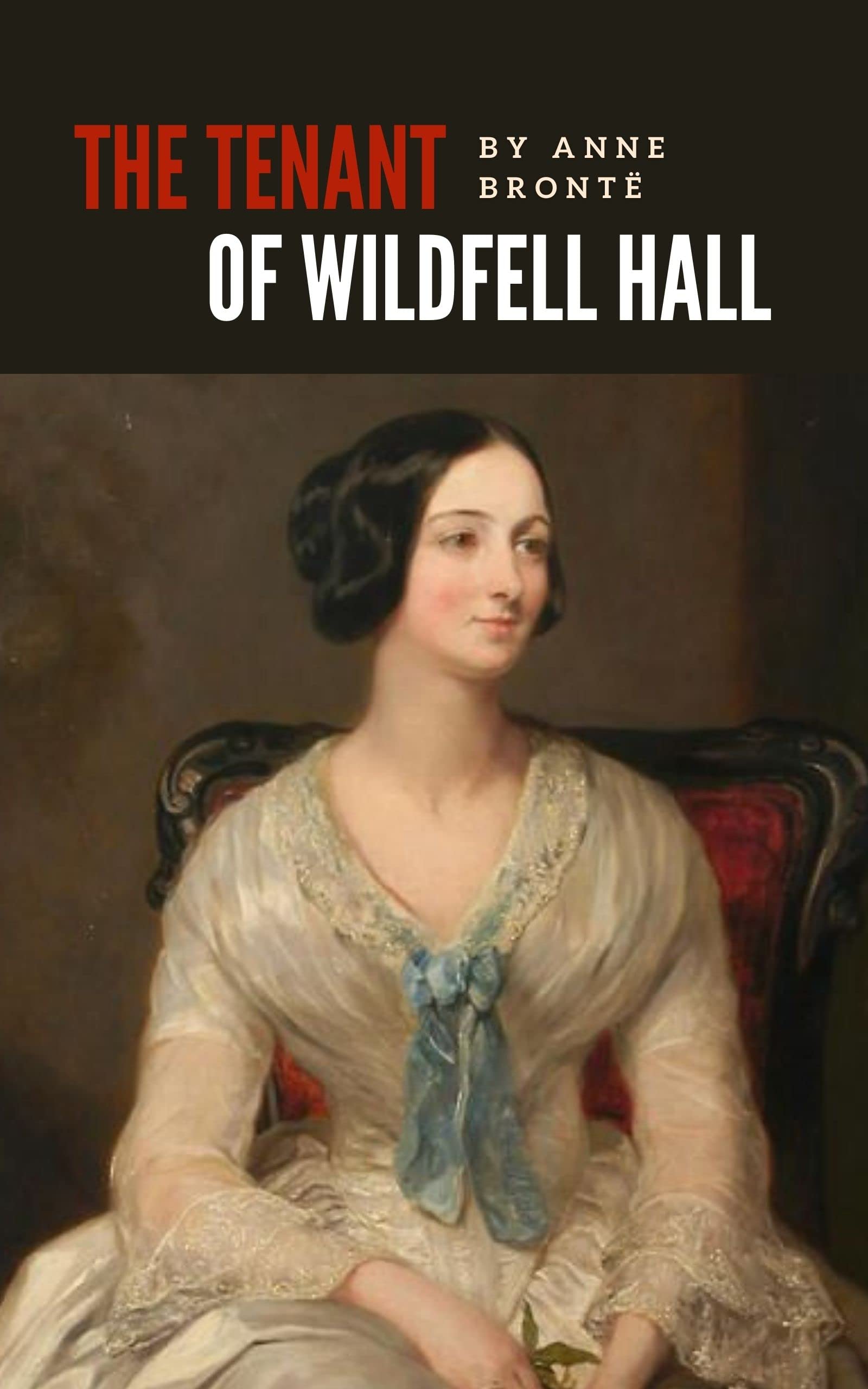 The Tenant of Wildfell Hall: The 19th Century Gothic Classic
