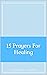 15 Prayers For Healing by Avianna Lemonier