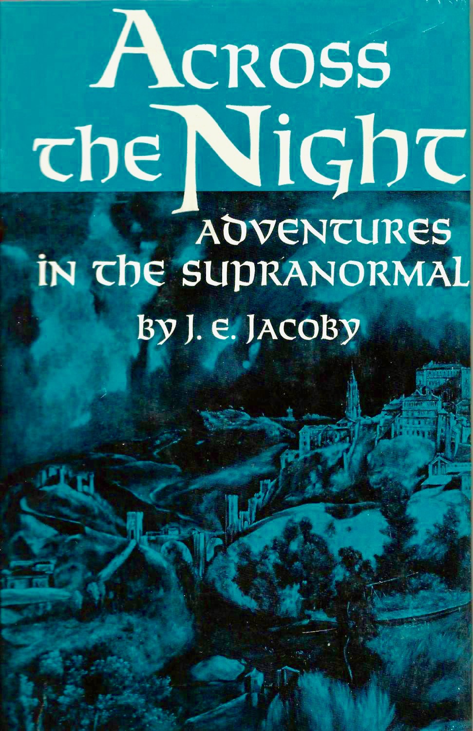 Across The Night: Adventures In The Supranormal (Hardcover)