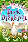 Duck Disaster by Vikki Walton