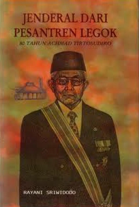 Jenderal dari Pesantren Legok: Memoar 80 tahun Achmad Tirtosudiro