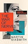 The War of Nerves by Martin Sixsmith