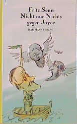 Nicht nur Nichts gegen Joyce. Aufsätze über Joyce und die Welt. 1969-1999