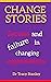 Change Stories: Success and failure in changing organisations