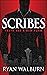 Scribes by Ryan Walburn