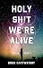 Holy Sh!t We're Alive: Now What?