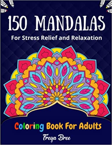 150 Mandalas For Stress Relief and Relaxation