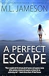 A Perfect Escape:...