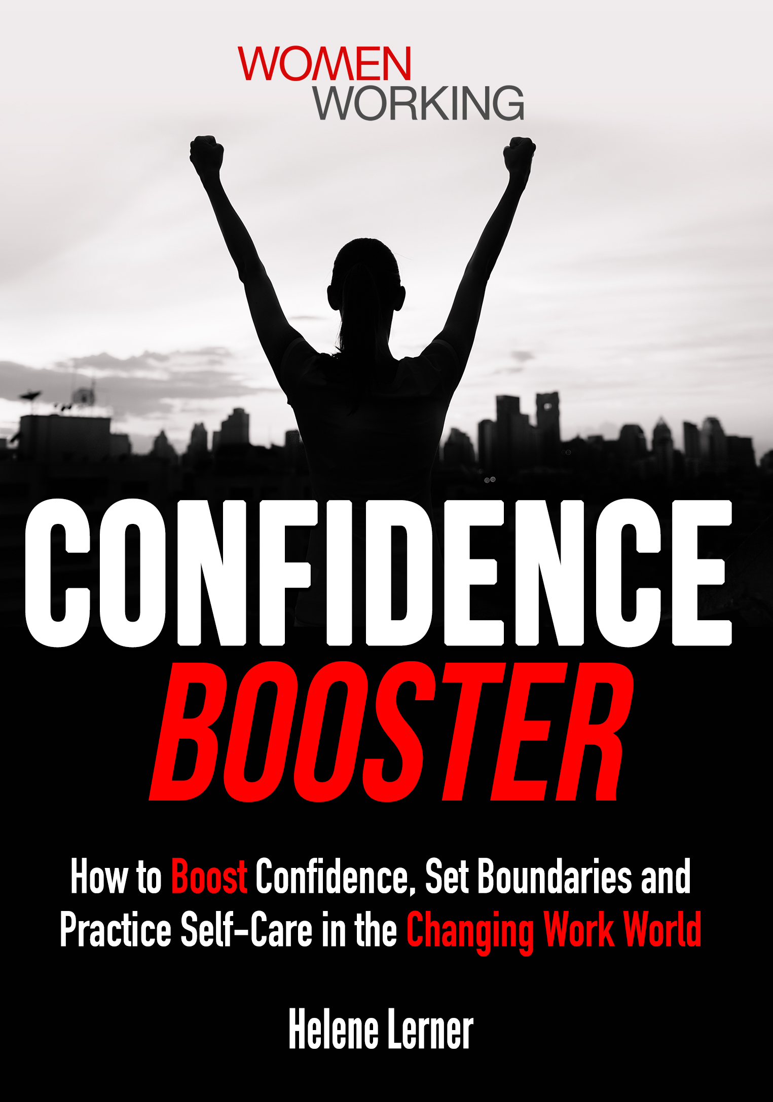 Confidence Booster: How to Boost Confidence, Set Boundaries and Practice Self-Care in the Changing Work World