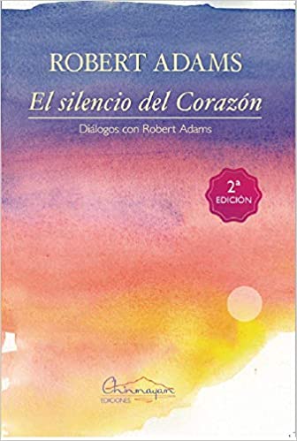 El silencio del Corazón — Diálogos con Robert Adams