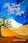 The Land Beneath the Light by Shereen Malherbe
