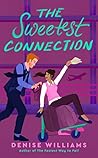 The Sweetest Connection by Denise  Williams