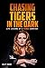 Chasing Tigers in the Dark:...