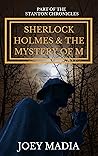 Sherlock Holmes and the Mystery of M (The Stanton Chronicles Book 5)
