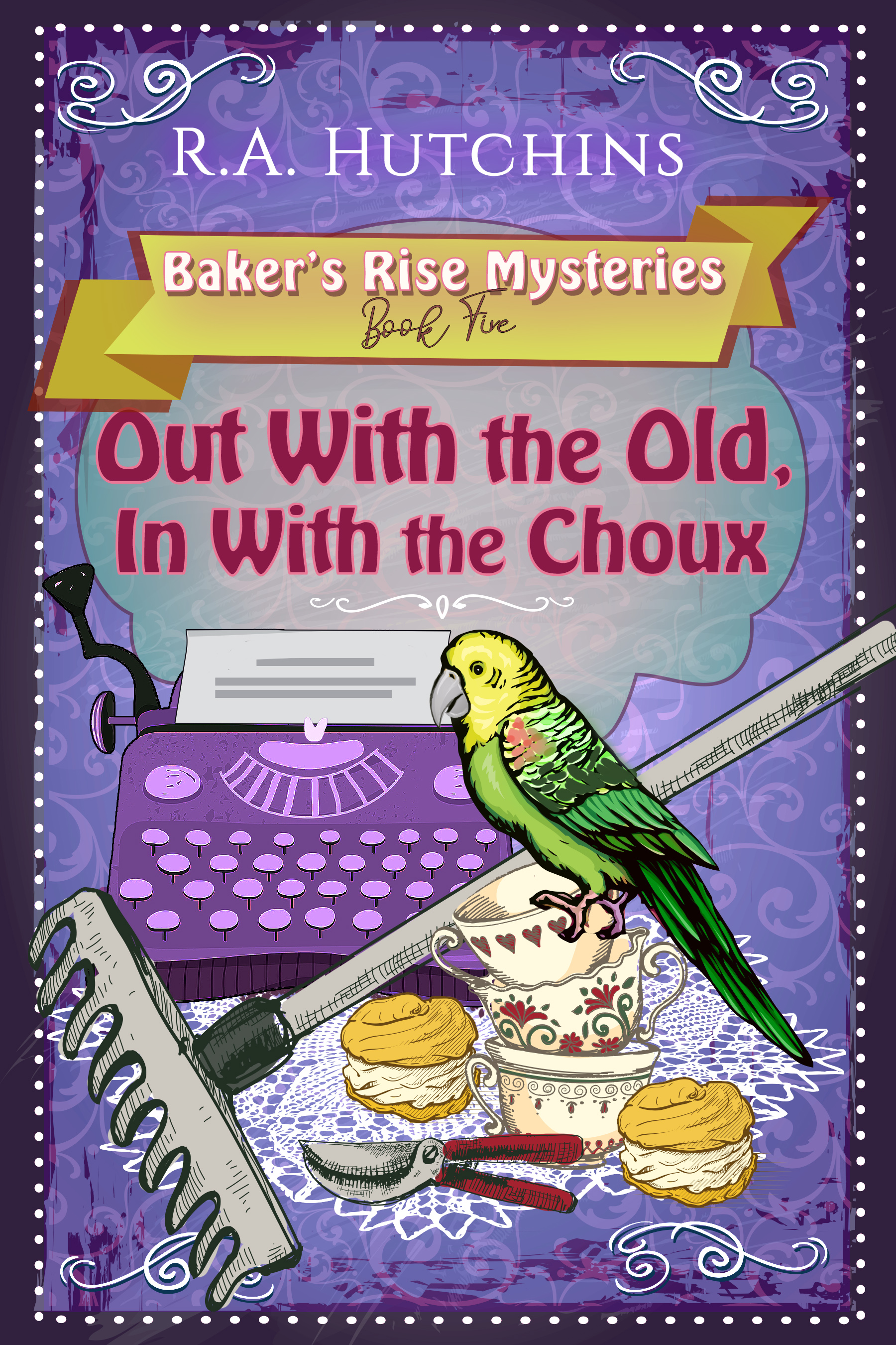 Out With the Old, In With the Choux (Baker's Rise Mysteries, #5)