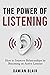 The Power of Listening How to Improve Relationships by Becoming an Active Listener by Damian Blair