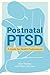 Postnatal PTSD: A Guide for Health Professionals