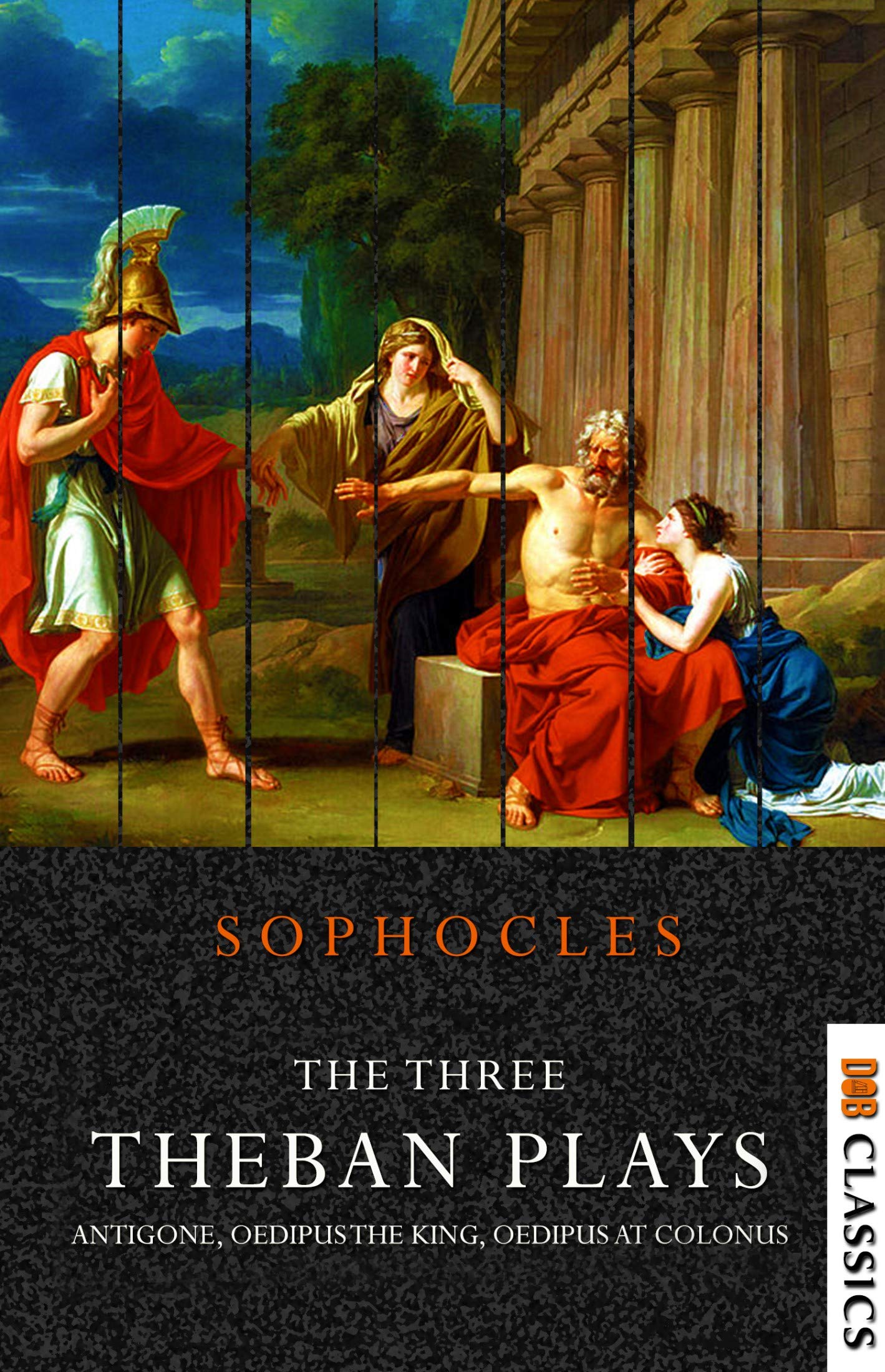 The Three Theban Plays: Antigone, Oedipus the King, and Oedipus at Colonus