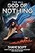 God of Nothing by Shane  Scott