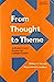 From thought to theme;: A rhetoric and reader for college English