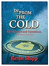 In From the Cold. CIA Secrecy and Operations. A CIA Officer's True Story.