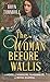 The Woman Before Wallis: A Novel of Windsors, Vanderbilts, and Royal Scandal (Platinum Spotlight)