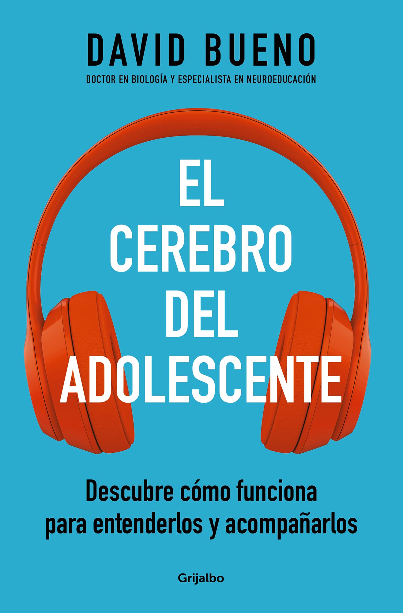 El cerebro del adolescente: Descubre cómo funciona para entenderlos y acompañarlos (Kindle Edition)