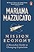 Mission Economy: A Moonshot Guide to Changing Capitalism