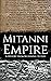 Mitanni Empire by Hourly History