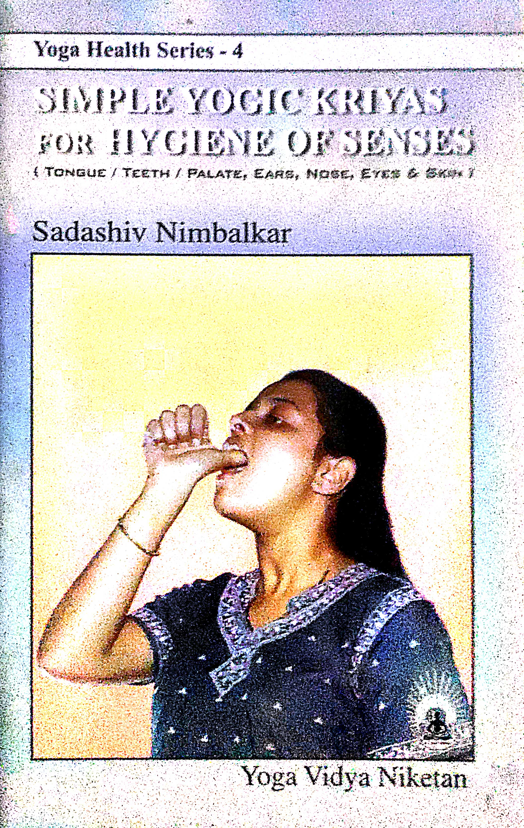 SIMPLE YOGIC KRIYAS AND HYGIENE OF SENSES
