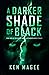 A Darker Shade of Black: Ancient Magic in the Modern World Book Three (Ancient Magic in the Modern World Series)