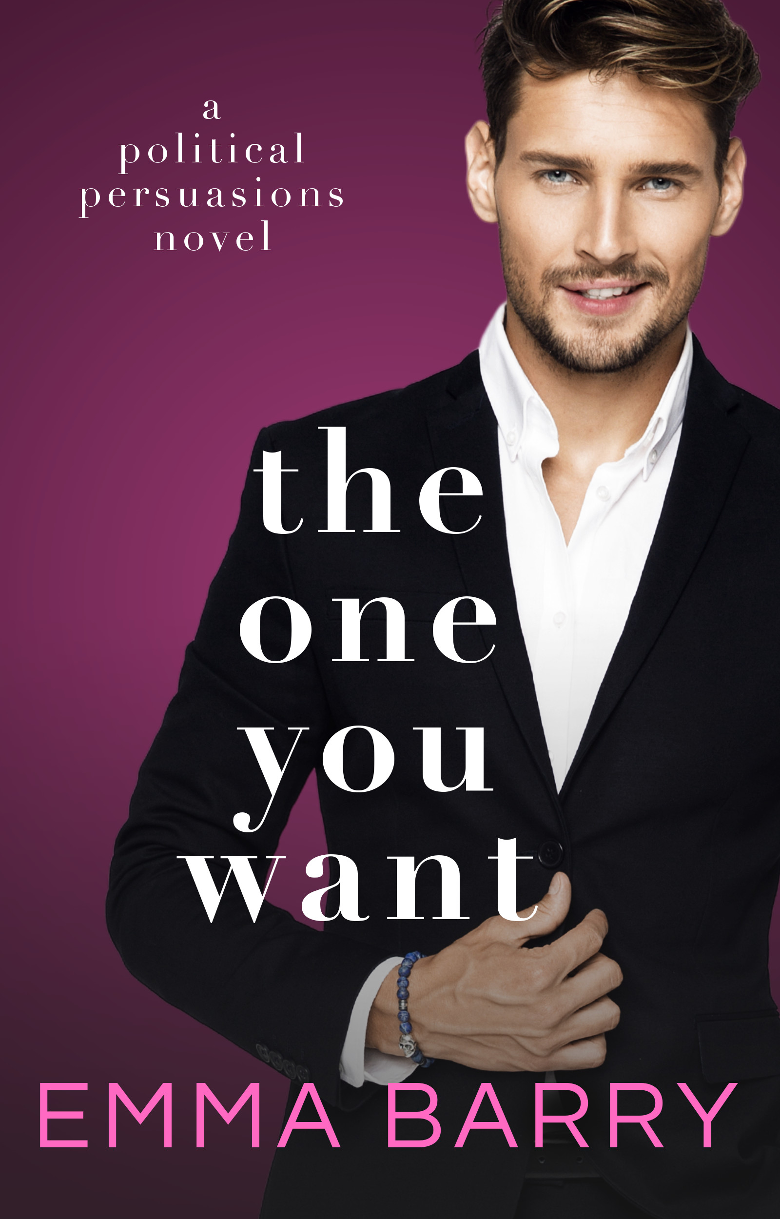 The One You Want (Political Persuasions, #1)