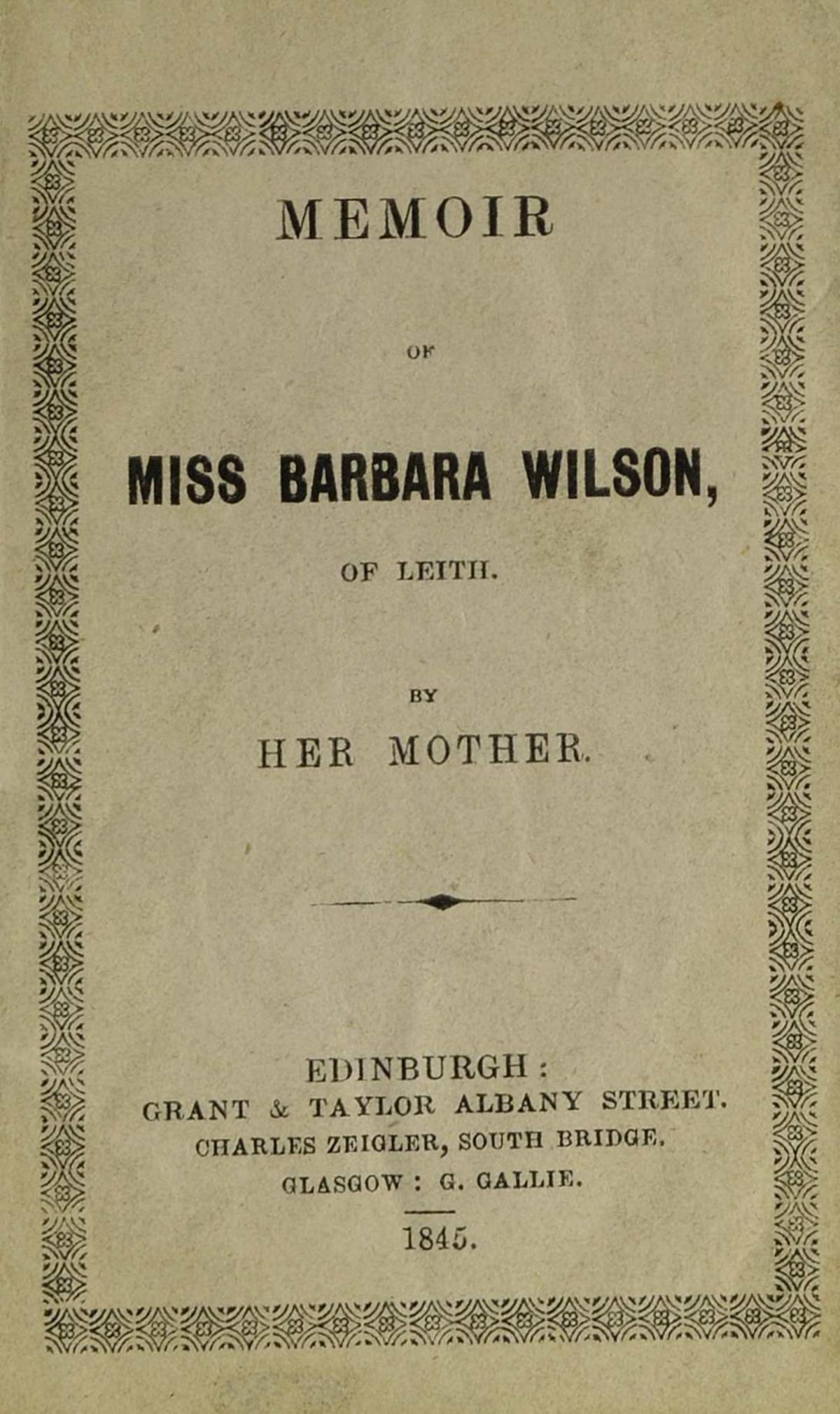 Memoir of Miss Barbara Wilson of Leith (Unknown Binding)
