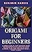 Origami For Beginners: A Si...