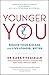 Younger You: Reverse Your Bio Age and Live Longer, Better
