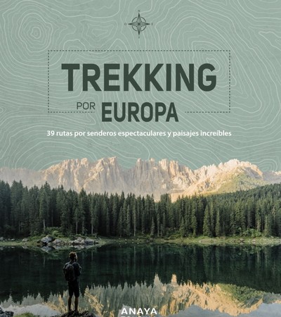 TREKKING POR EUROPA: 39 rutas por senderos espectaculares y paisajes increíbles