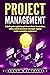 PROJECT MANAGEMENT: Guida alla gestione agile dei progetti, Scrum e Kanban. Come pianificare, gestire e realizzare con successo i tuoi progetti. Raggiungi ... e concentrazione!