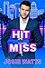 Hit or Miss (Scandal in Sweet Side #3) by Josie Watts