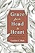 Grace from Head to Heart: E...