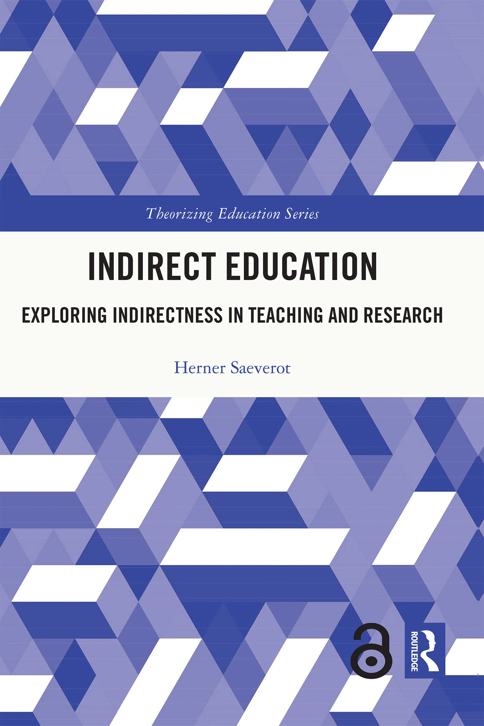 Indirect Education: Exploring Indirectness in Teaching and Research (Theorizing Education)