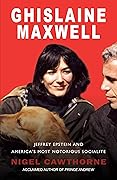 Ghislaine Maxwell: Jeffrey Epstein and America's Most Notorious Socialite