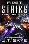 First Strike: Rebellion Begins (Galactic Rebels, #1)