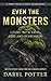 Even the Monsters: Living w...