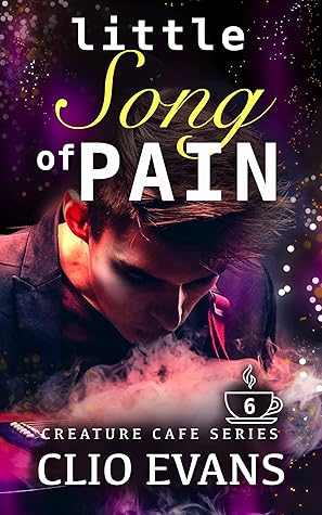 Little Song of Pain (Creature Cafe, #6)